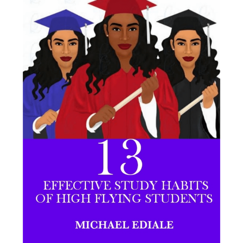 13 EFFECTIVE STUDY HABITS OF HIGH FLYING STUDENTS