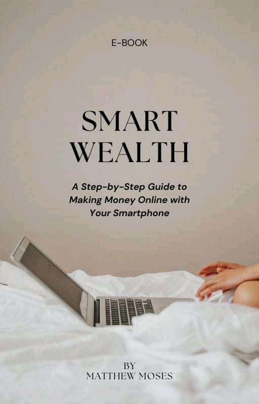 Smart wealth step by step guide on how to make money online with your smart phone and internet connection